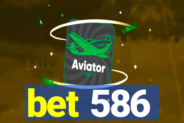 bet 586